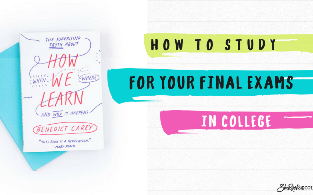 How to Prepare and Study for Your Final Exams SheRocksCollege