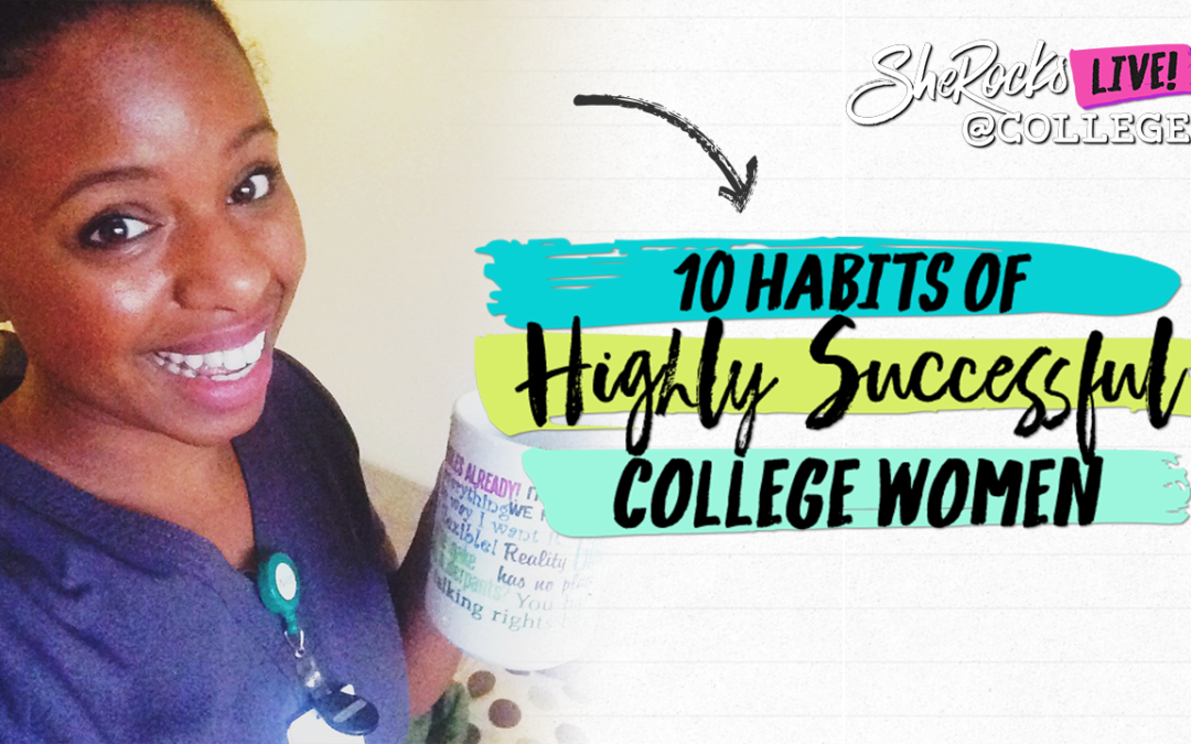 Ep 012: 10 Habits of Highly Successful College Women